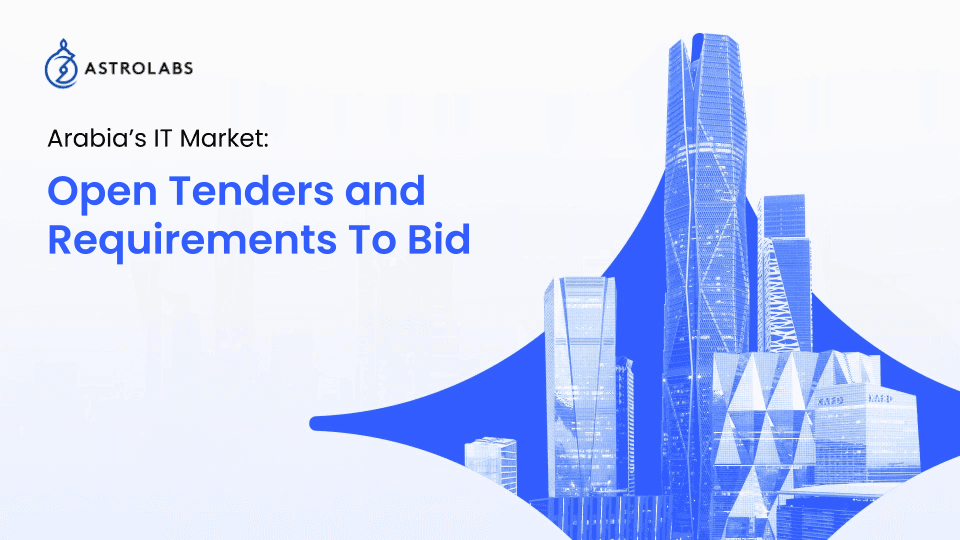 Arabia’s IT Market Open Tenders and Requirements To Bid